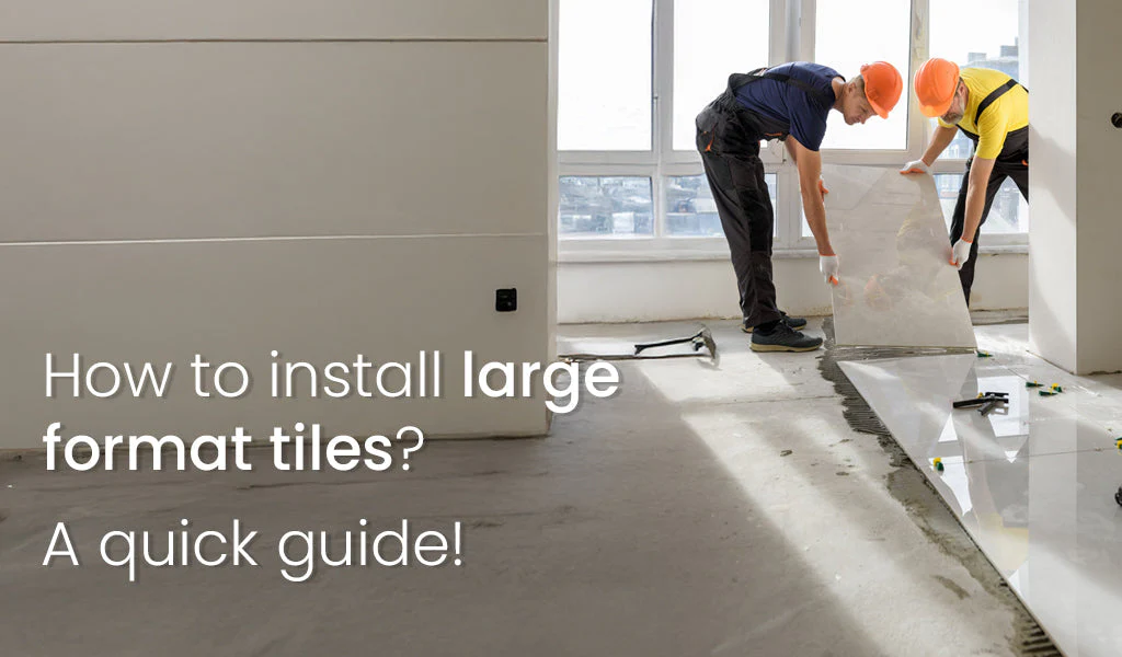 Step-by-Step Large-Format Tile Installation Tips