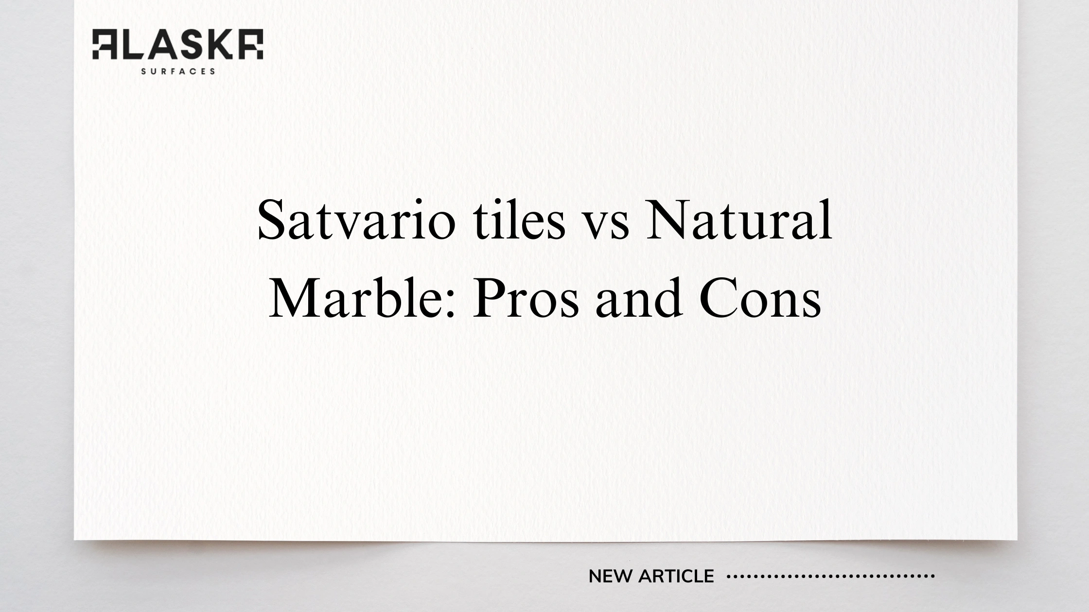 Satvario tiles vs Natural Marble: Pros and Cons