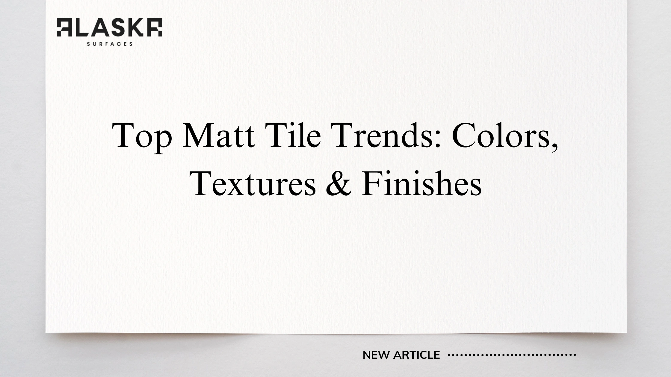 Top Matt Tile Trends: Colors, Textures & Finishes