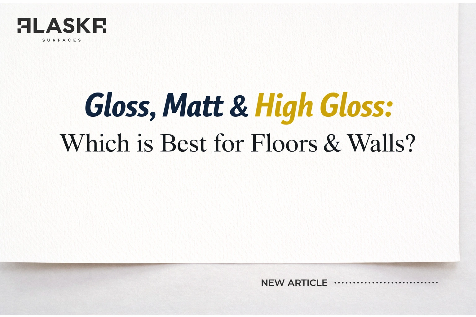 Gloss, Matt & High Gloss: Which is Best for Floors & Walls?