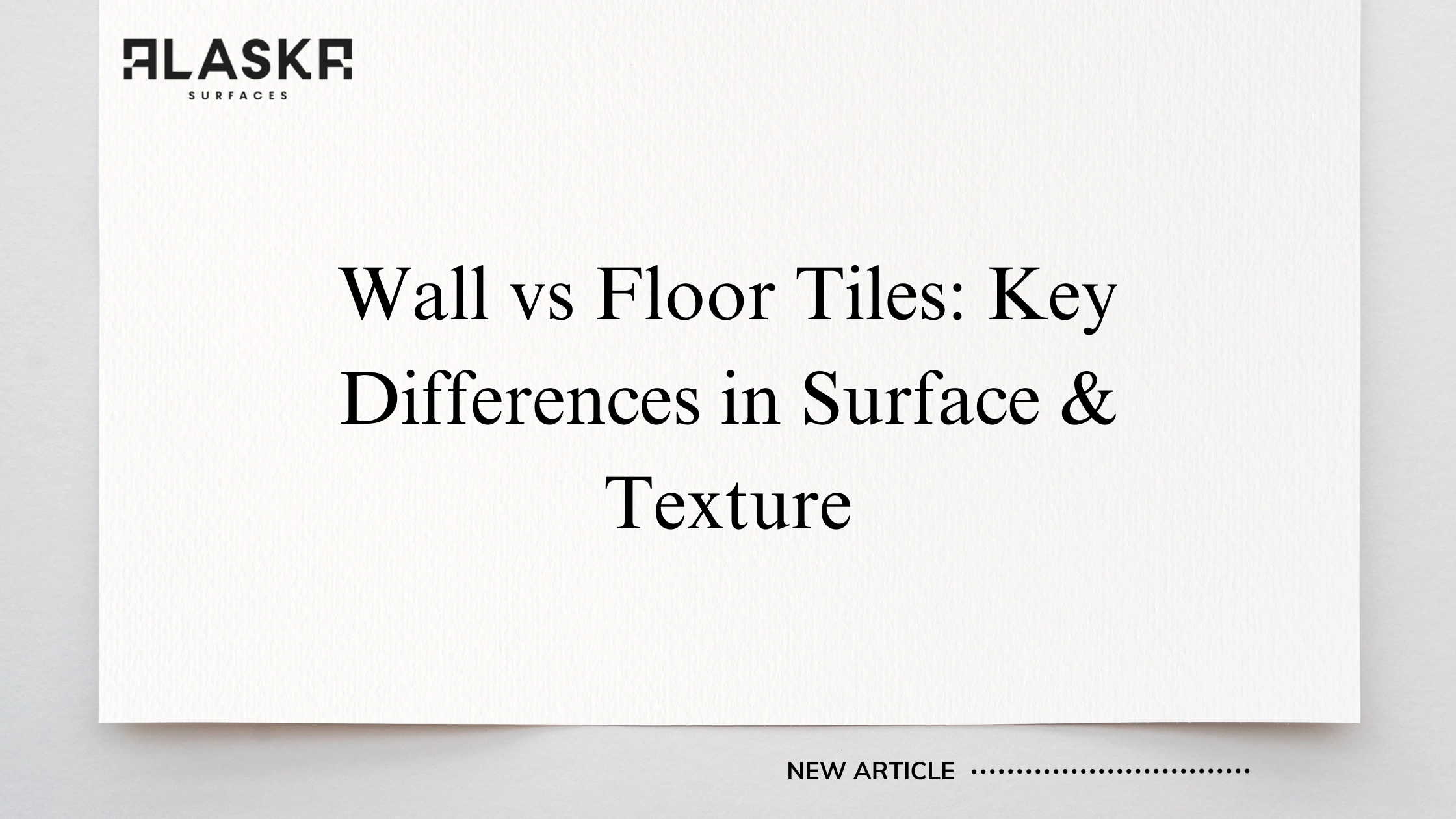 Wall vs Floor Tiles: Key Differences in Surface & Texture