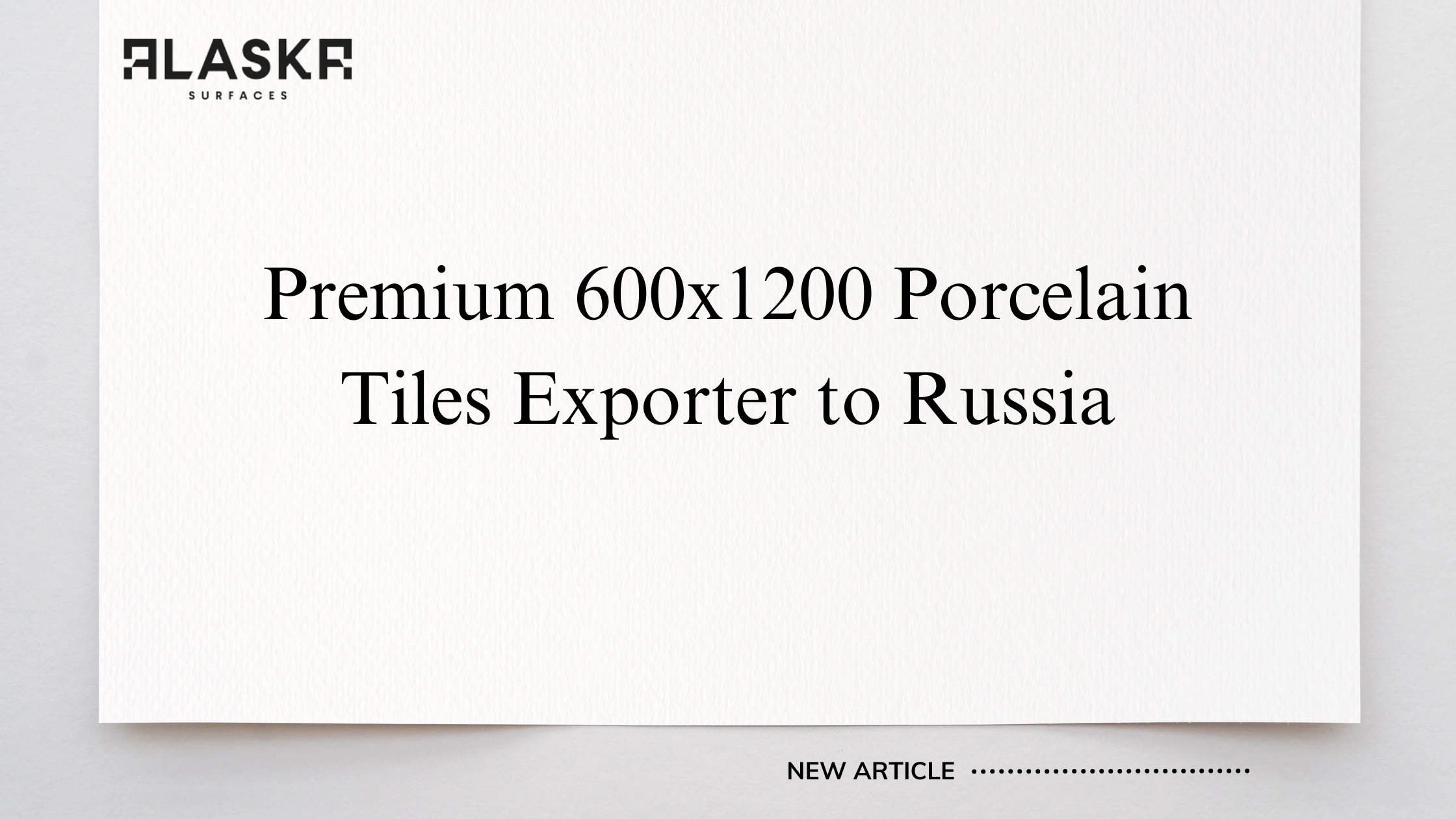 Premium 600x1200 Porcelain Tiles Exporter to Russia