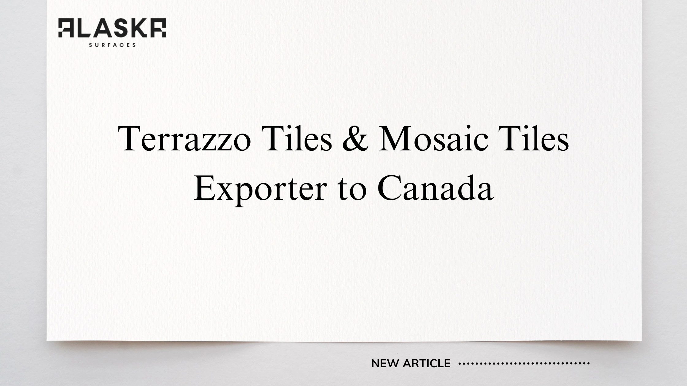 Terrazzo Tiles & Mosaic Tiles Exporter to Canada