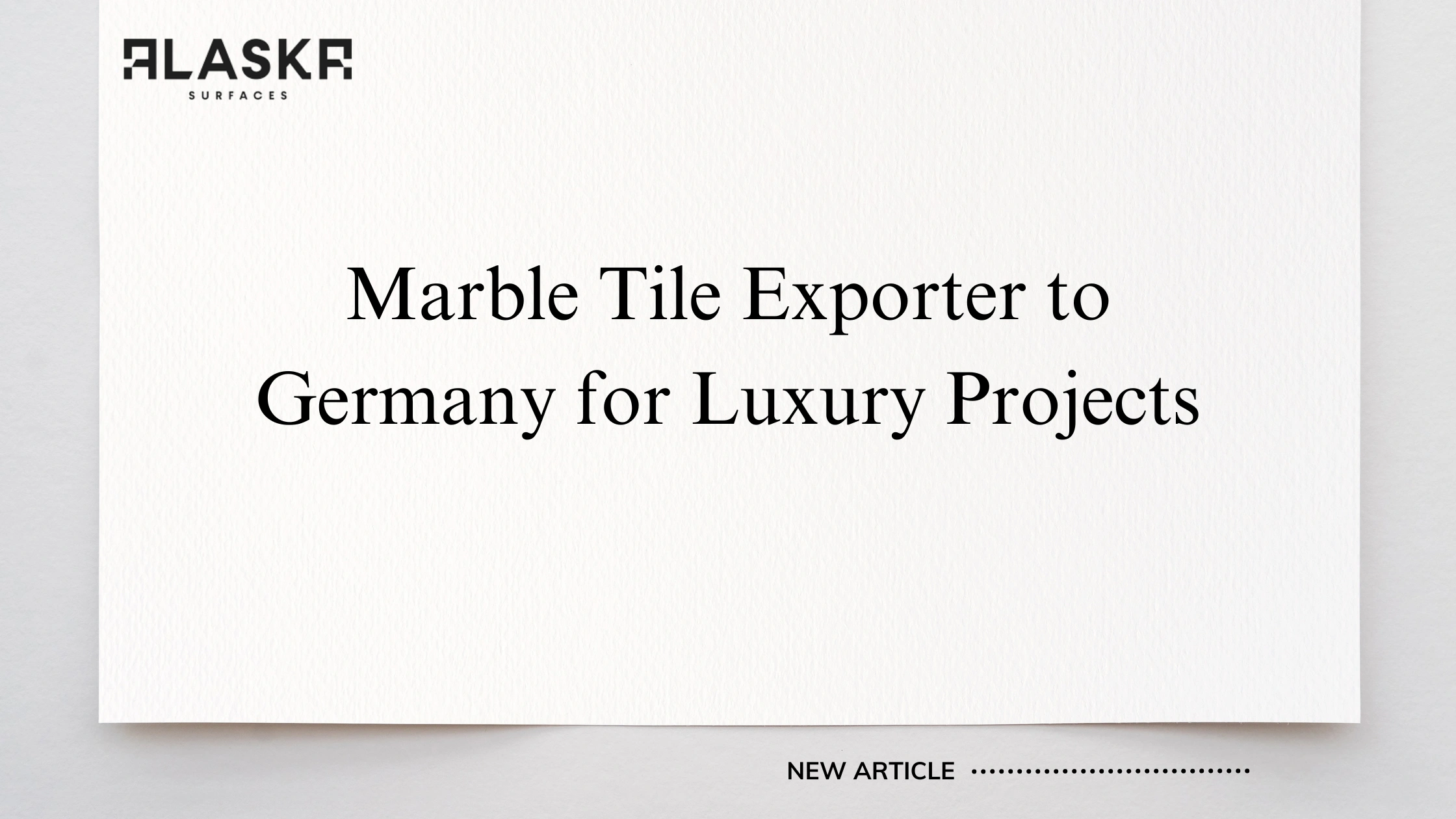 Marble Tile Exporter to Germany for Luxury Projects