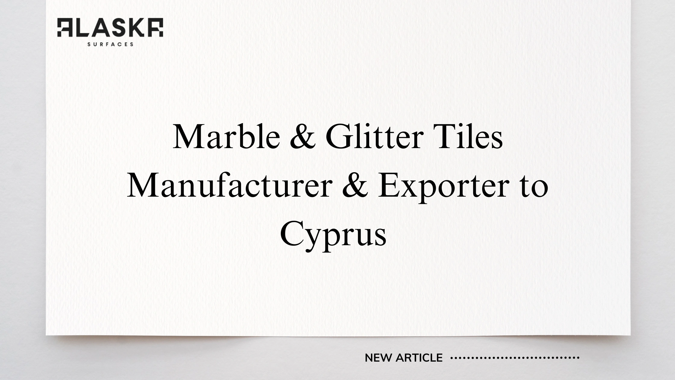 Marble & Glitter Tiles Manufacturer & Exporter to Cyprus