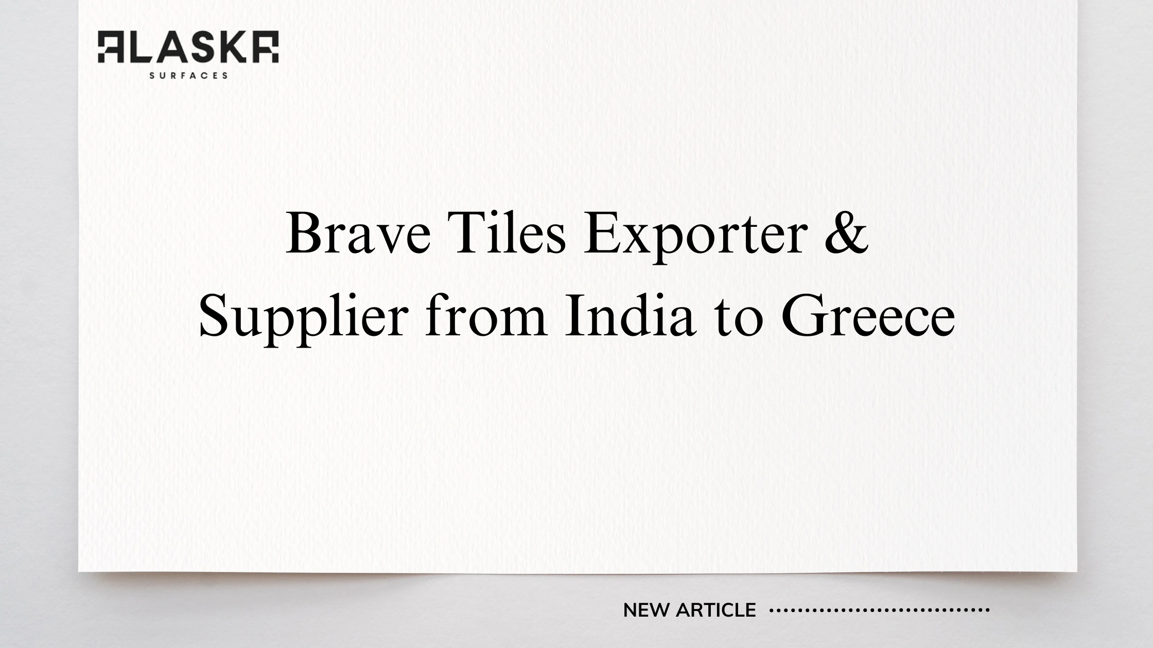 Brave Tiles Exporter & Supplier from India to Greece