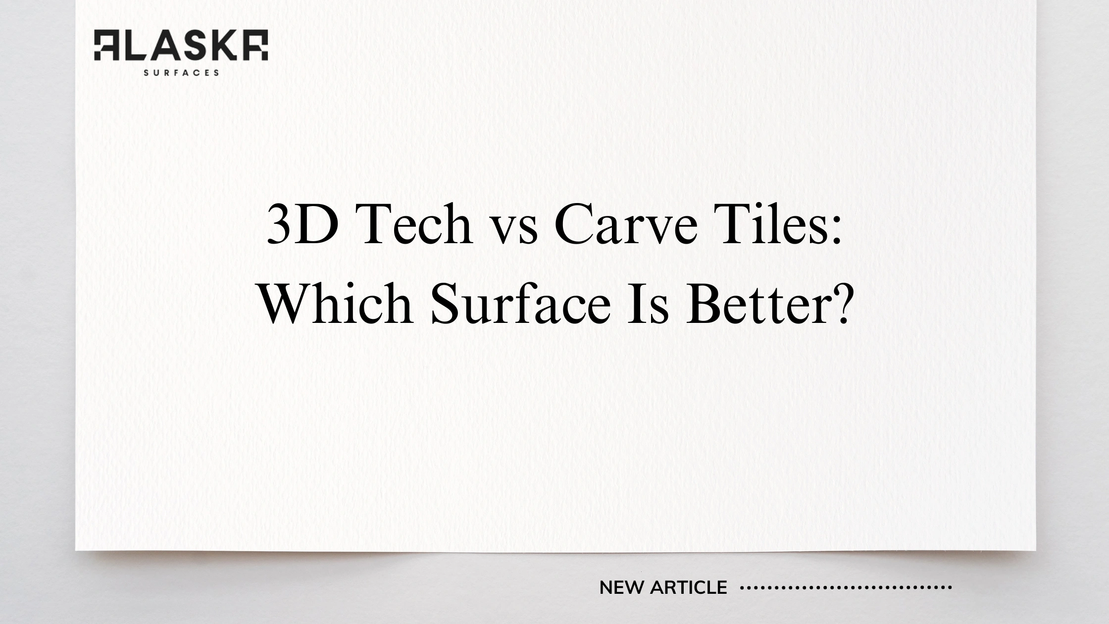 3D Tech vs Carve Tiles: Which Surface Is Better?