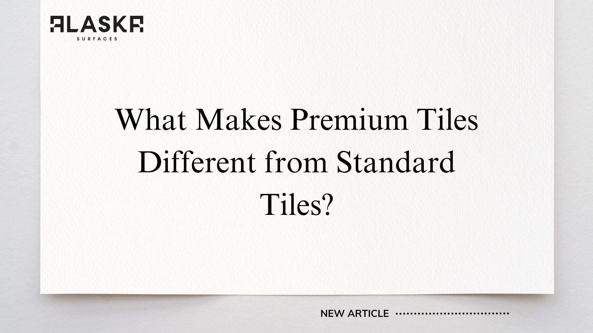 What Makes Premium Tiles Different from Standard Tiles?